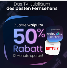 Waipu.tv: 7 Jahre Geburtstagsparty– 50% Rabatt auf alle Pakete (ab 3,75€/Monat)