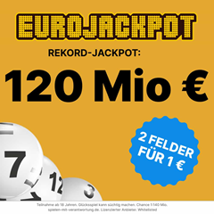 Tippland: 2 Felder Euro Jackpot für 1€ als Neukunde – heute 120 Millionen im Jackpot