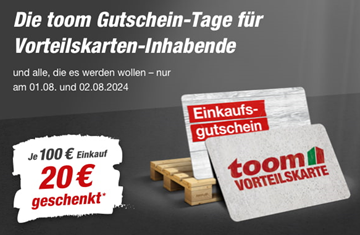 am 01.08 und 02.08: je 100€ Einkaufswert eine 20€ Gutscheinkarte bei Toom