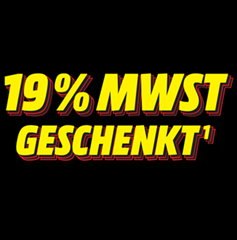 [ab morgen 7Uhr] MediaMarkt/Saturn: 19% MwSt. geschenkt (= 15,97% Rabatt)
