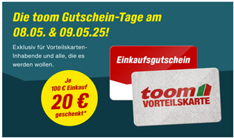 Toom am Donnerstag, den 08.05. und Freitag, den 09.05.2025: 20€ Gutschein je 100€ Einkaufswert