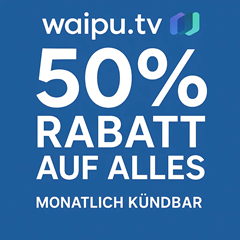 [Top] Waipu.tv: 12 Monate lang 50% Rabatt auf alle Pakete – alles monatlich kündbar